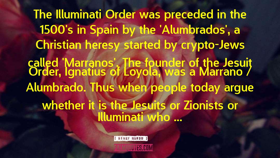 Henry Makow Quotes: The Illuminati Order was preceded