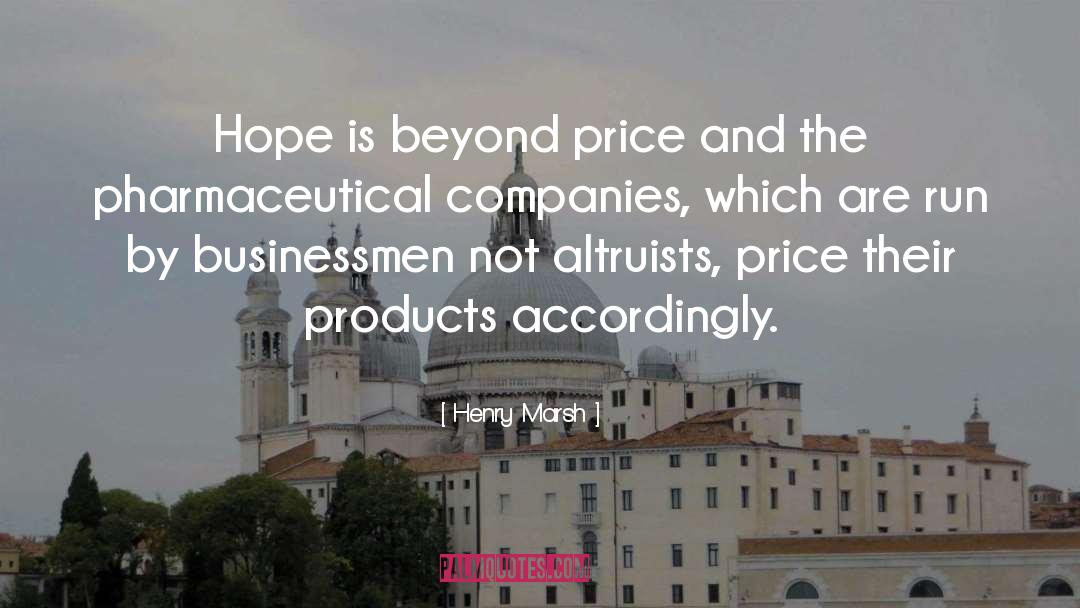 Henry Marsh Quotes: Hope is beyond price and