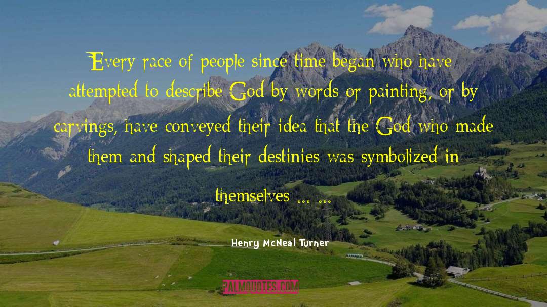 Henry McNeal Turner Quotes: Every race of people since