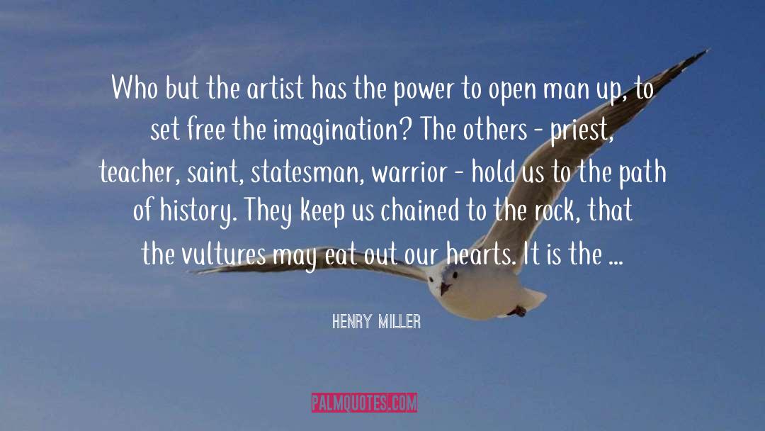 Henry Miller Quotes: Who but the artist has