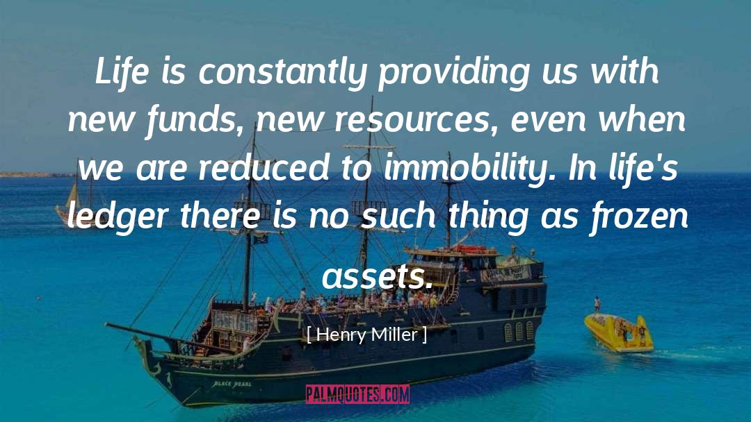 Henry Miller Quotes: Life is constantly providing us