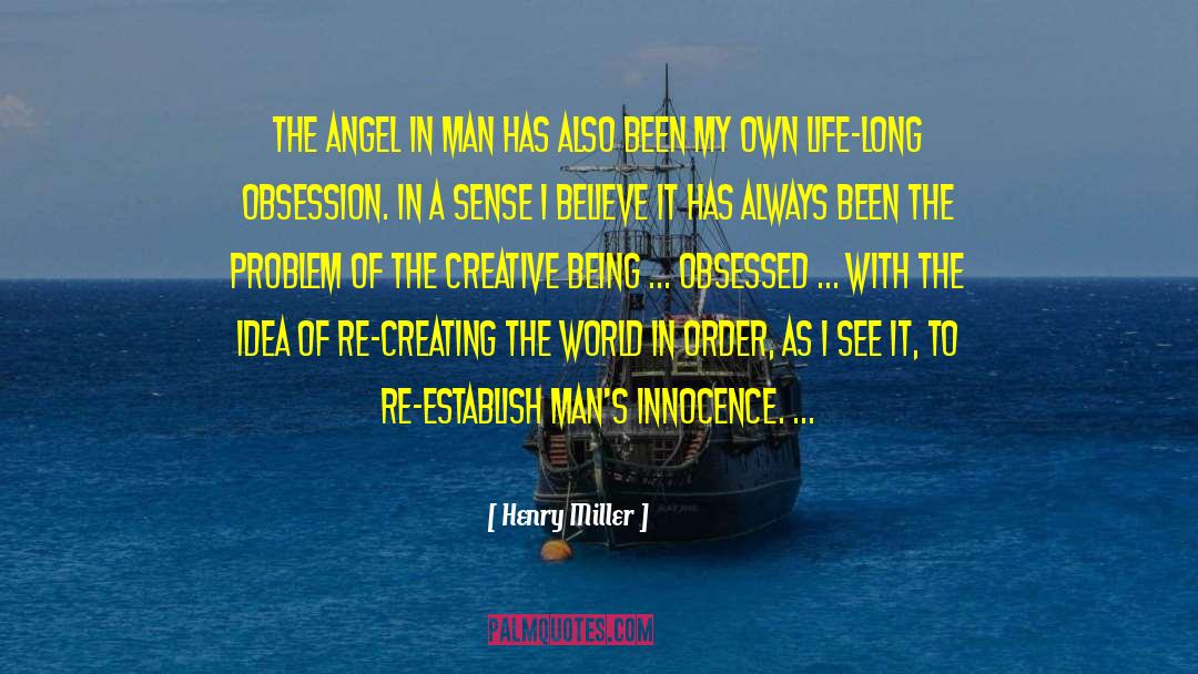 Henry Miller Quotes: The angel in man<br> has