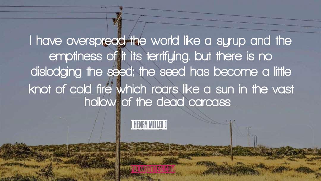 Henry Miller Quotes: I have overspread the world