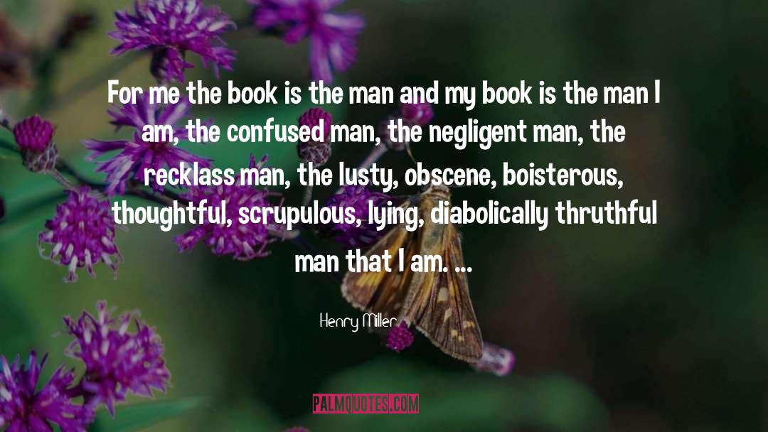 Henry Miller Quotes: For me the book is