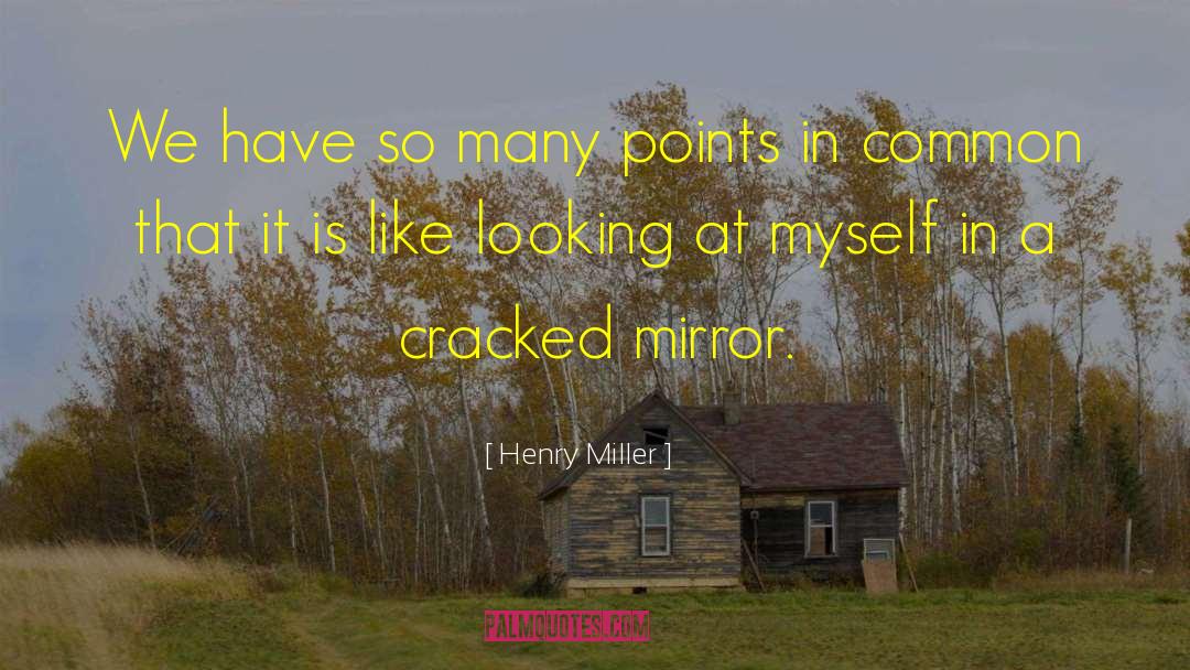 Henry Miller Quotes: We have so many points