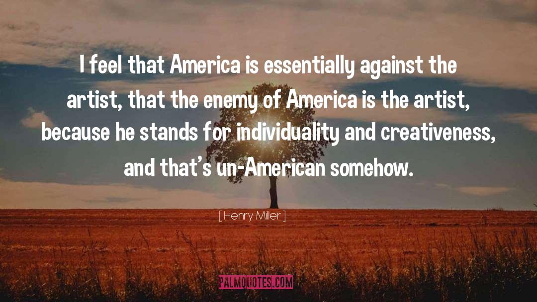 Henry Miller Quotes: I feel that America is