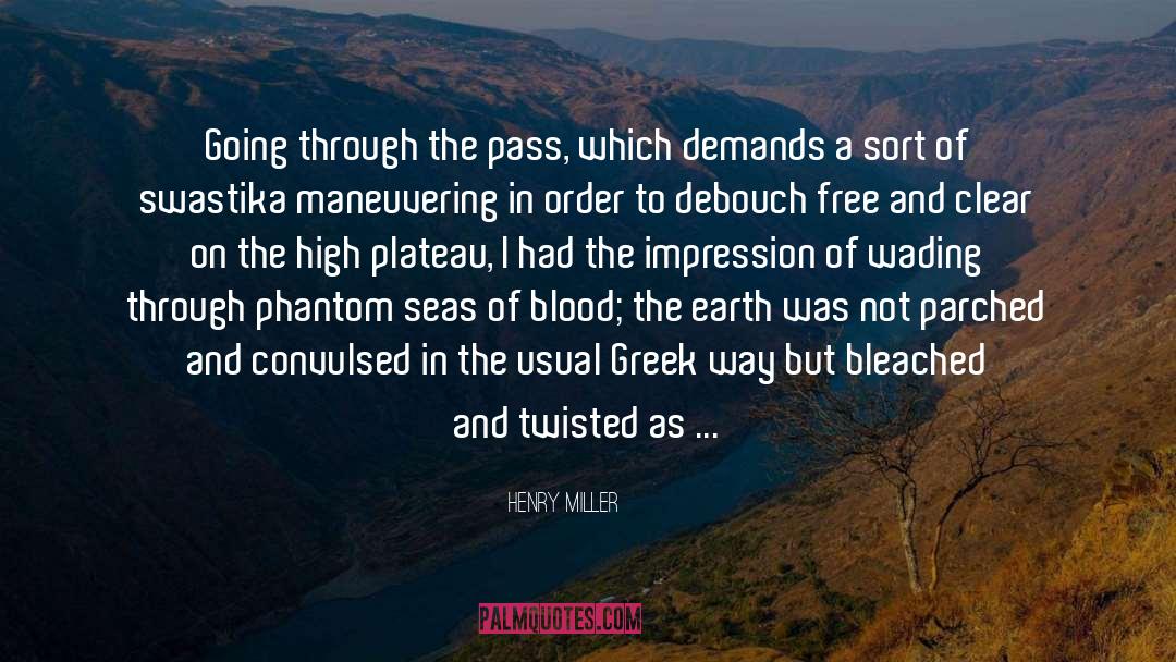 Henry Miller Quotes: Going through the pass, which