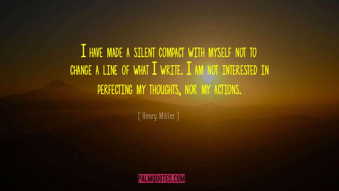 Henry Miller Quotes: I have made a silent