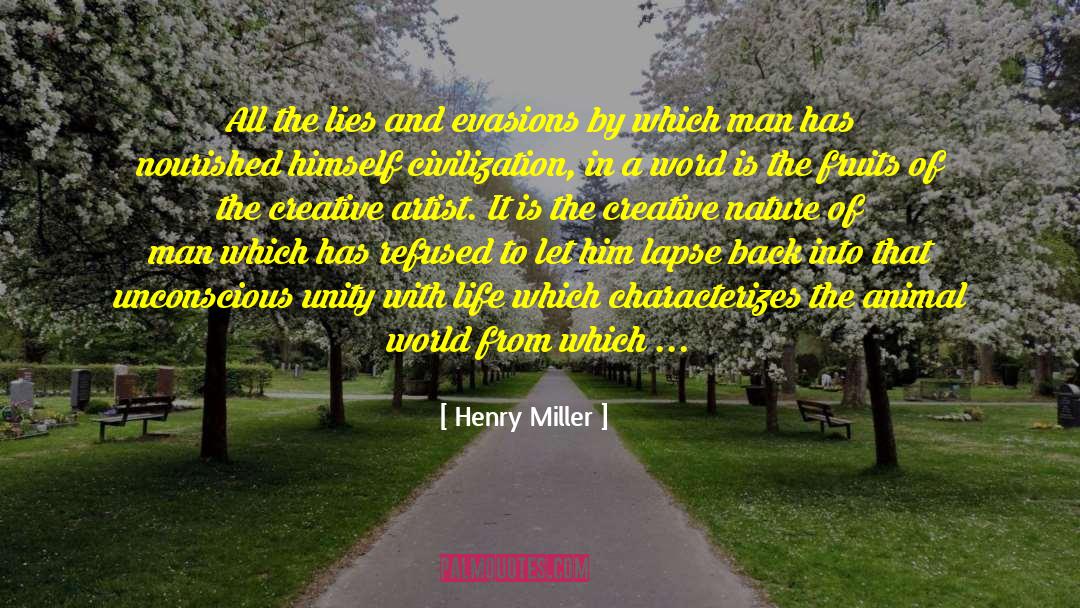 Henry Miller Quotes: All the lies and evasions