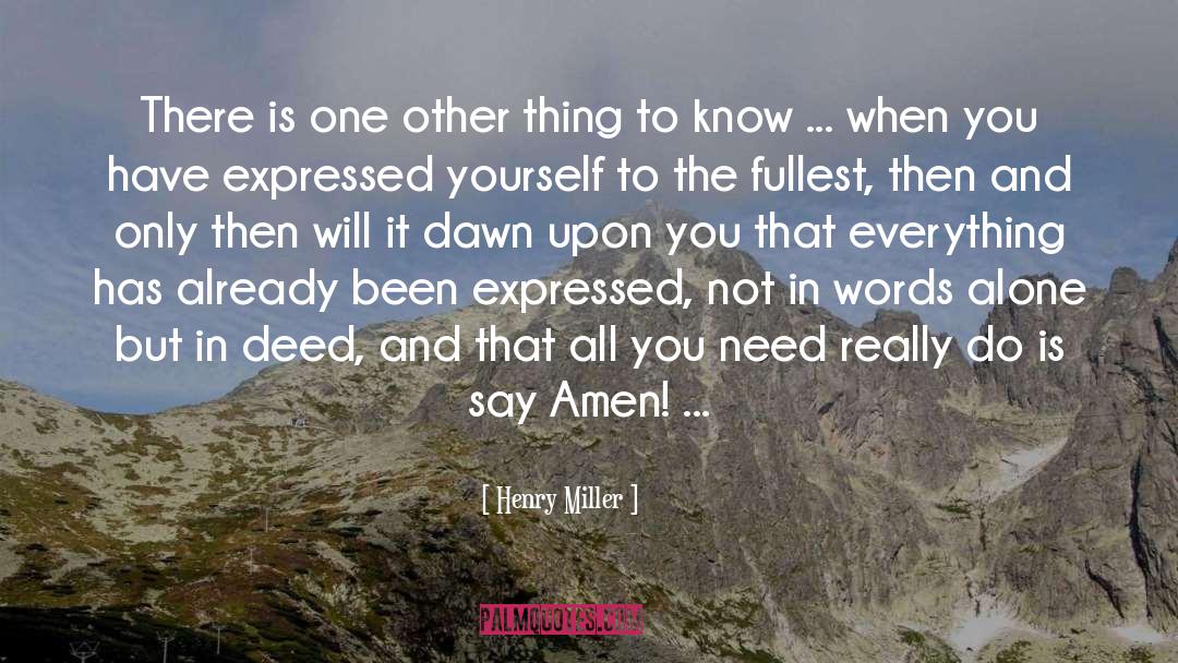 Henry Miller Quotes: There is one other thing