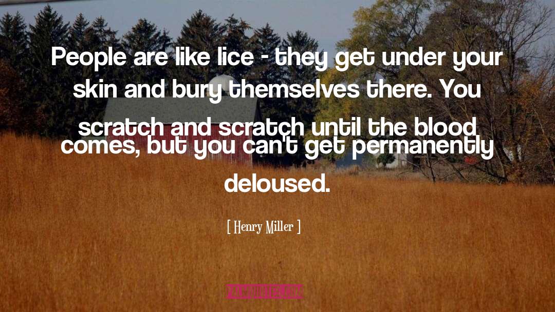 Henry Miller Quotes: People are like lice -