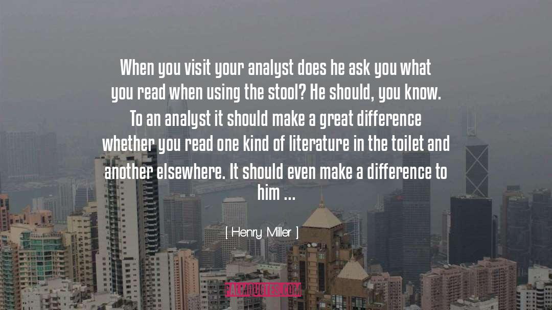 Henry Miller Quotes: When you visit your analyst