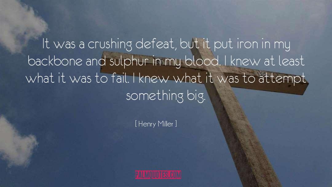 Henry Miller Quotes: It was a crushing defeat,