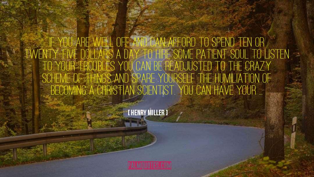 Henry Miller Quotes: If you are well off