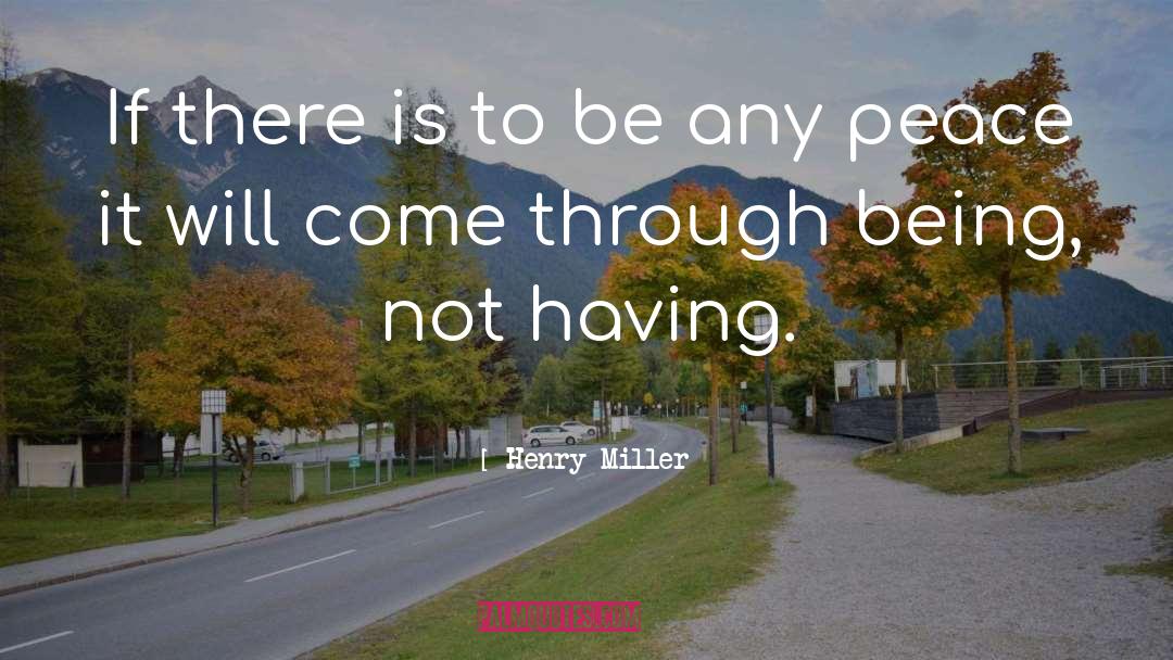 Henry Miller Quotes: If there is to be