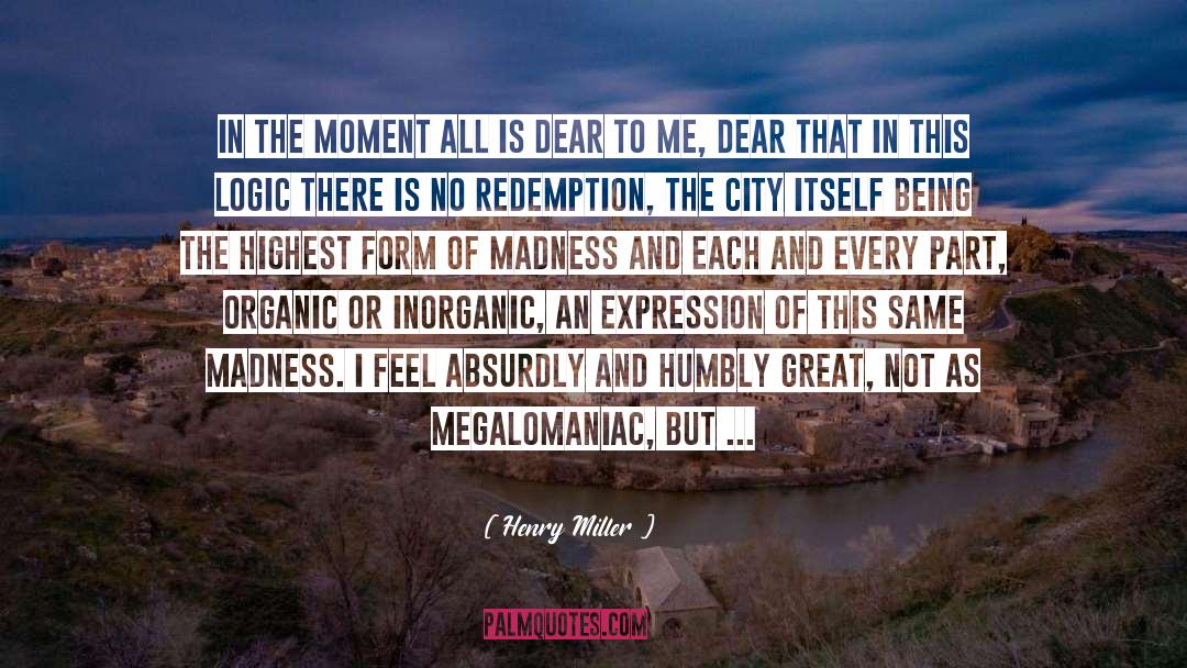 Henry Miller Quotes: In the moment all is