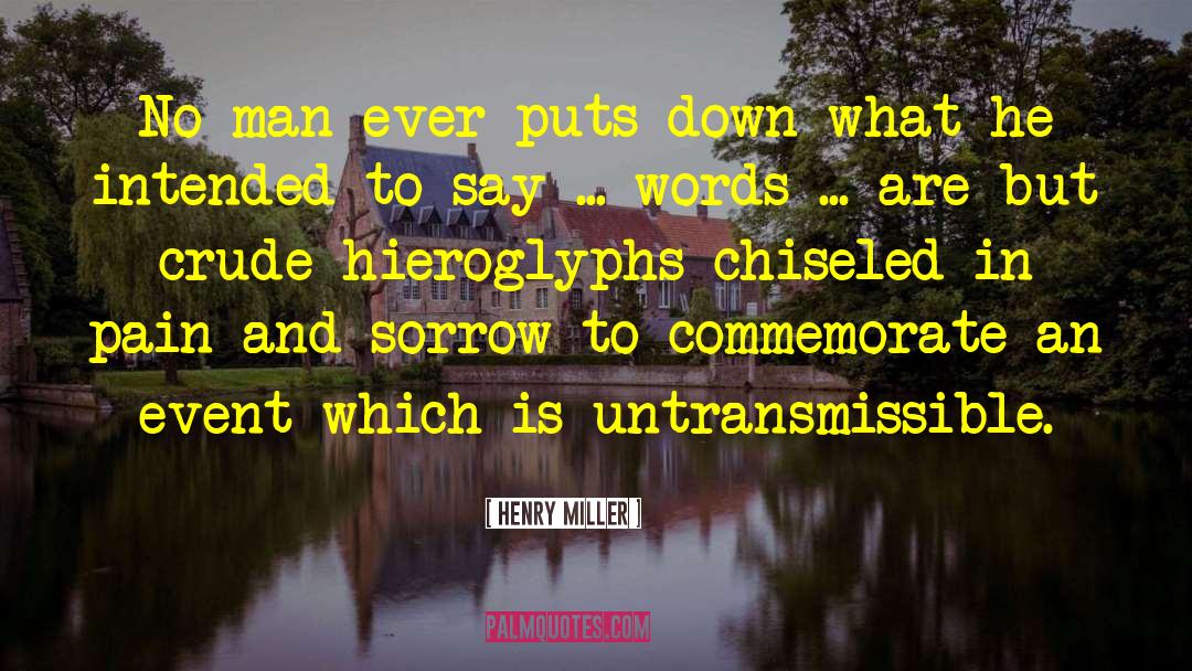 Henry Miller Quotes: No man ever puts down