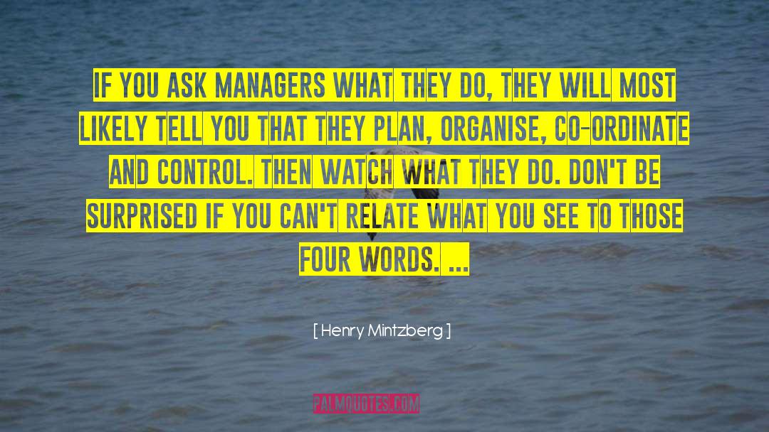 Henry Mintzberg Quotes: If you ask managers what