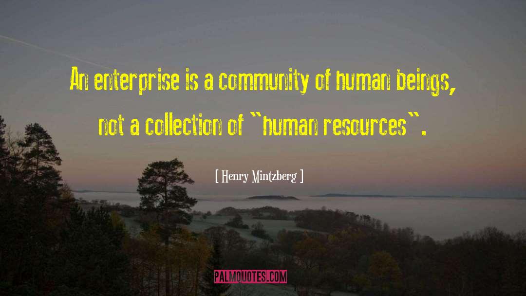 Henry Mintzberg Quotes: An enterprise is a community