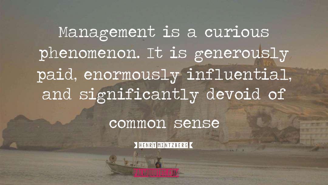 Henry Mintzberg Quotes: Management is a curious phenomenon.