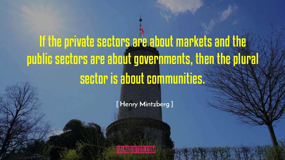 Henry Mintzberg Quotes: If the private sectors are
