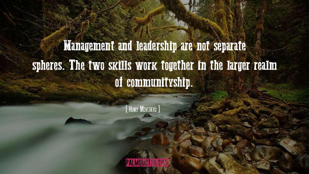 Henry Mintzberg Quotes: Management and leadership are not