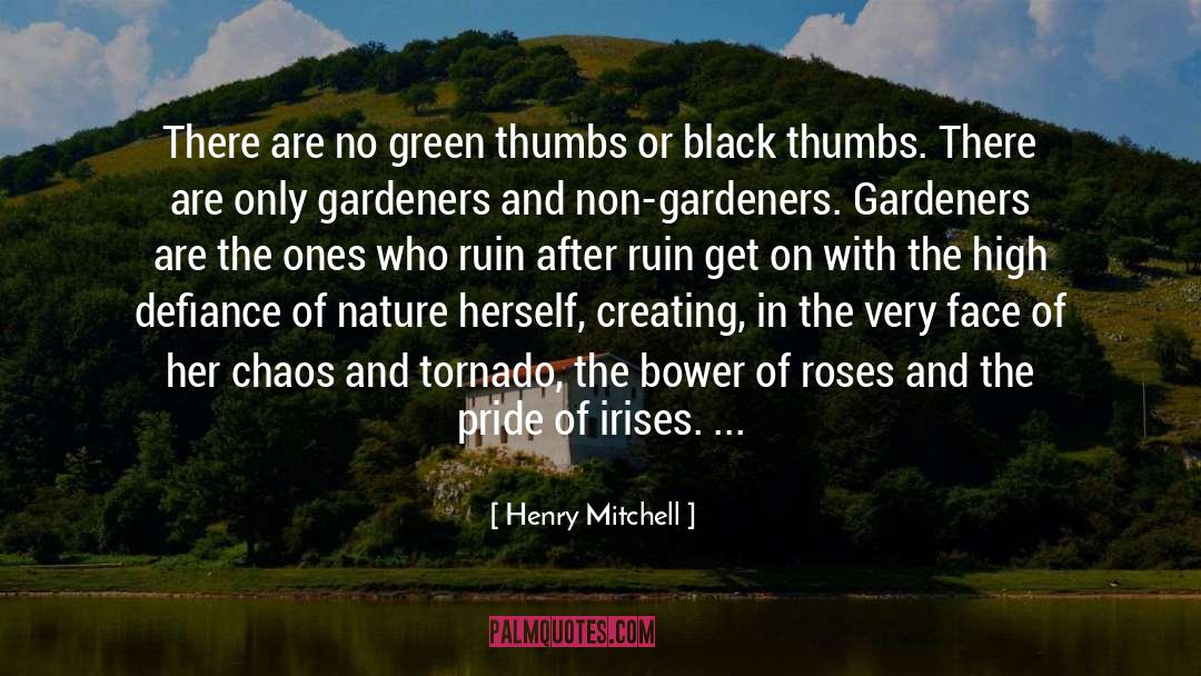 Henry Mitchell Quotes: There are no green thumbs