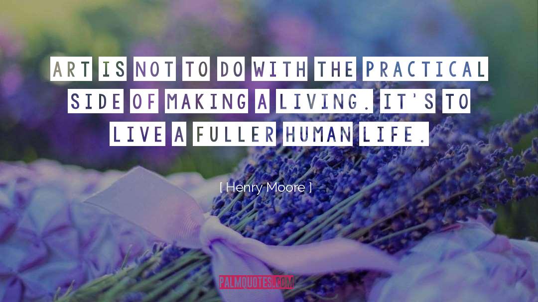 Henry Moore Quotes: Art is not to do