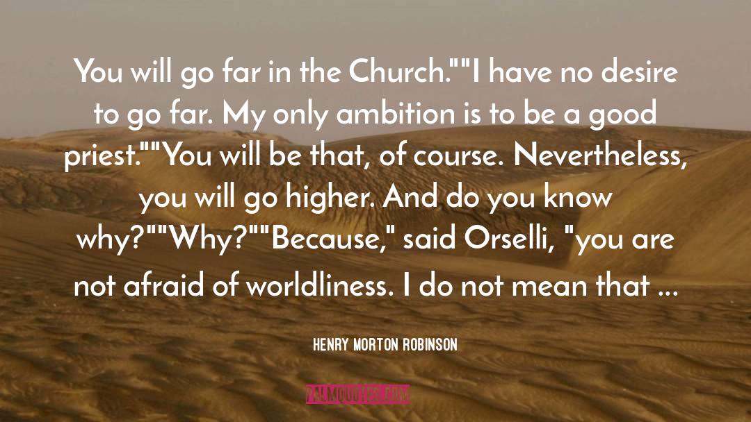 Henry Morton Robinson Quotes: You will go far in