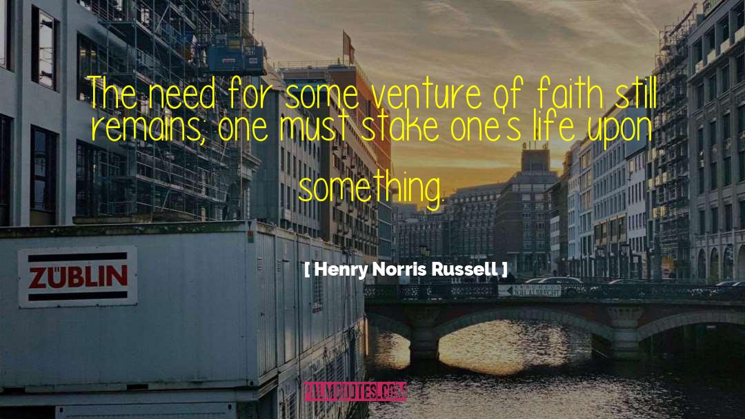 Henry Norris Russell Quotes: The need for some venture