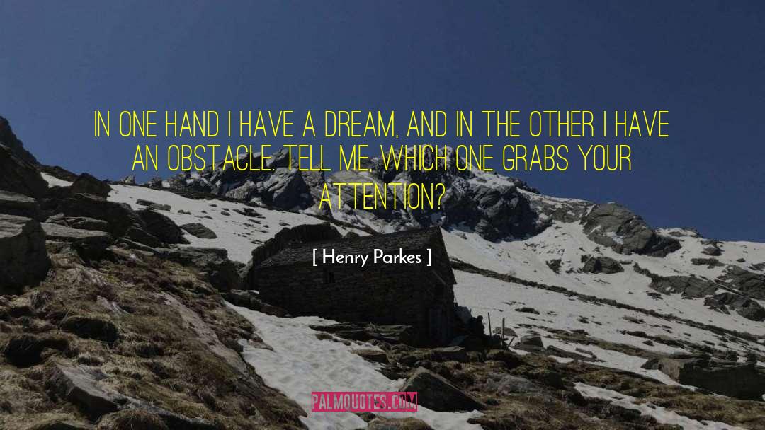 Henry Parkes Quotes: In one hand I have