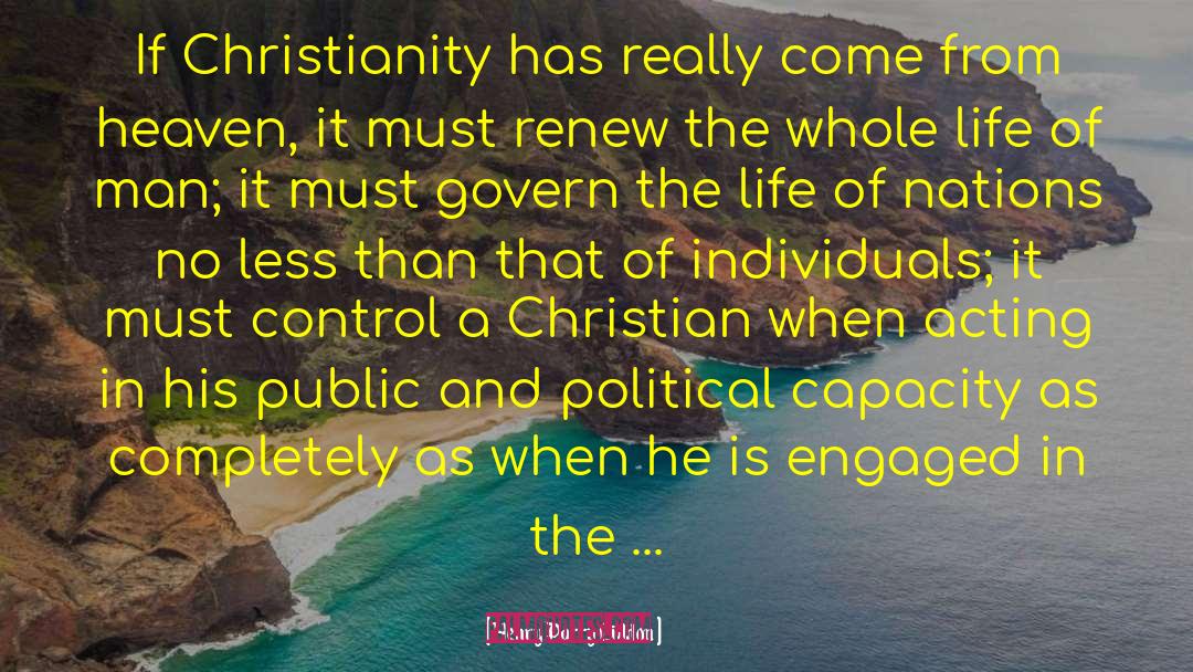 Henry Parry Liddon Quotes: If Christianity has really come