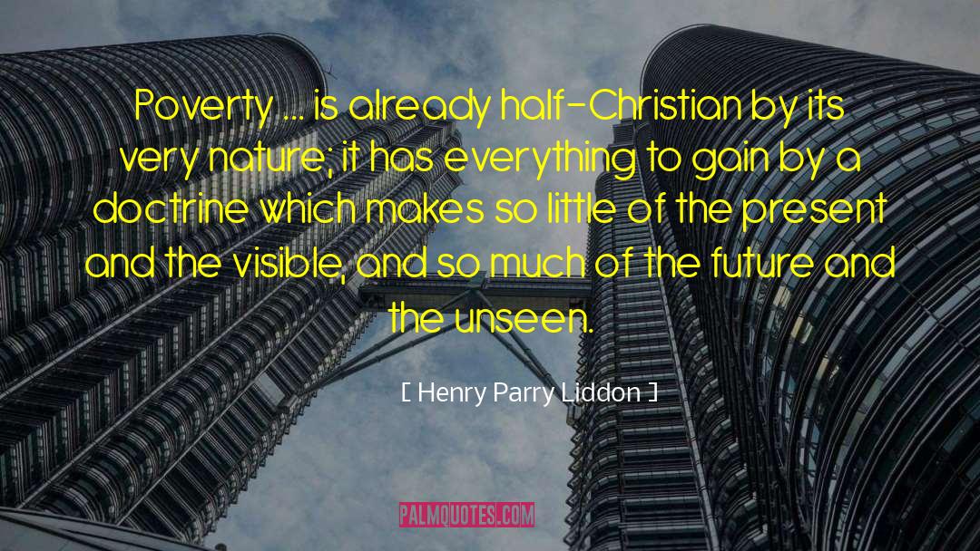 Henry Parry Liddon Quotes: Poverty ... is already half-Christian