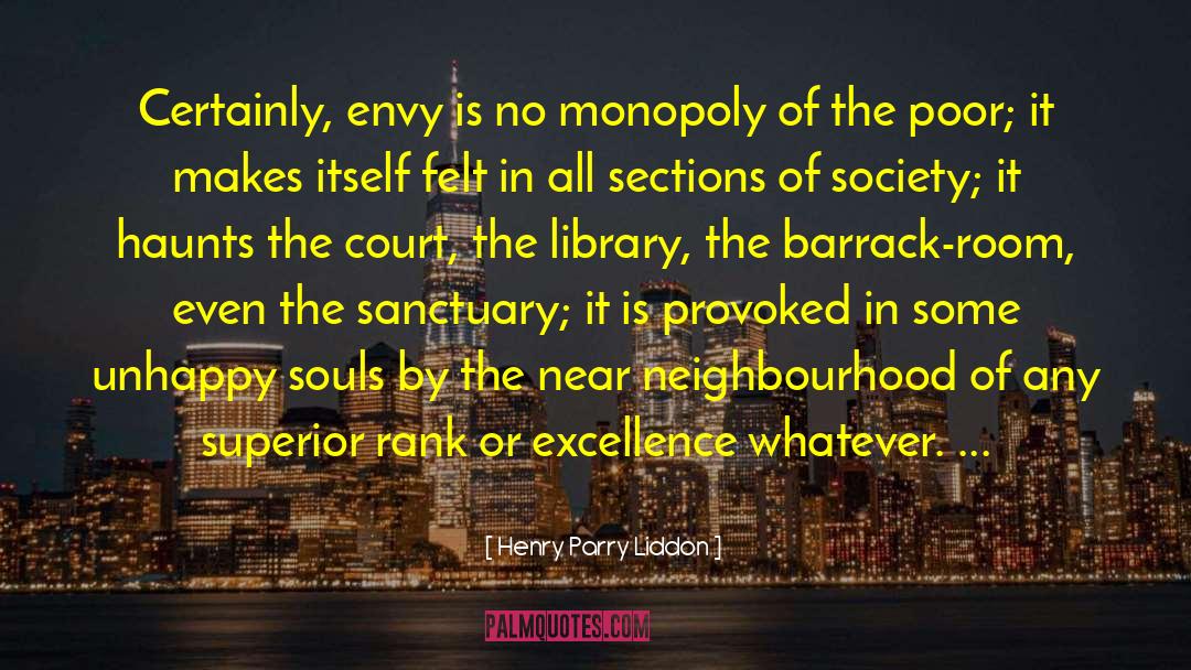 Henry Parry Liddon Quotes: Certainly, envy is no monopoly