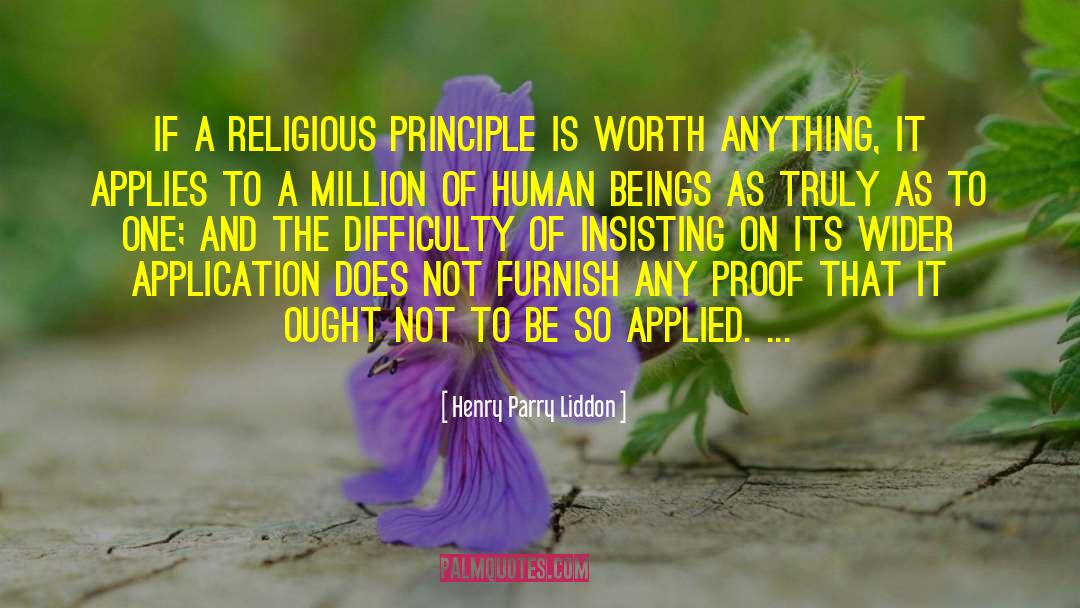 Henry Parry Liddon Quotes: If a religious principle is