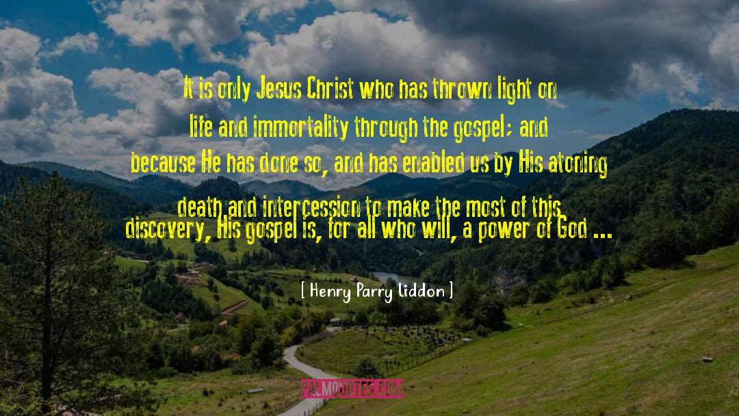 Henry Parry Liddon Quotes: It is only Jesus Christ