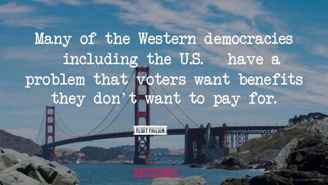 Henry Paulson Quotes: Many of the Western democracies