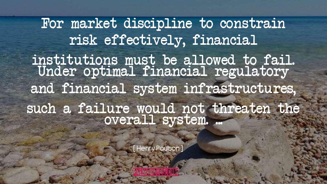 Henry Paulson Quotes: For market discipline to constrain