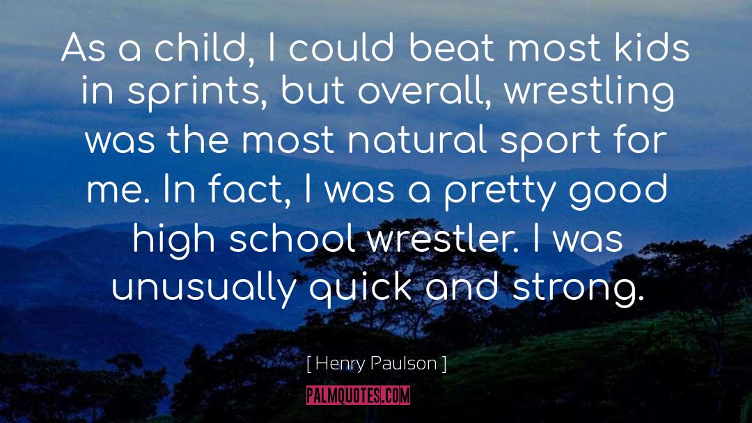 Henry Paulson Quotes: As a child, I could