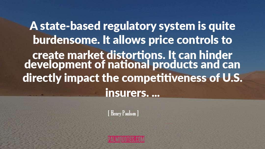 Henry Paulson Quotes: A state-based regulatory system is