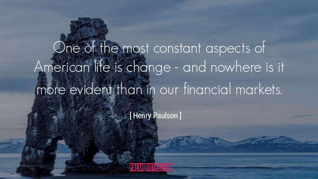 Henry Paulson Quotes: One of the most constant