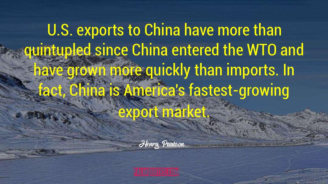 Henry Paulson Quotes: U.S. exports to China have