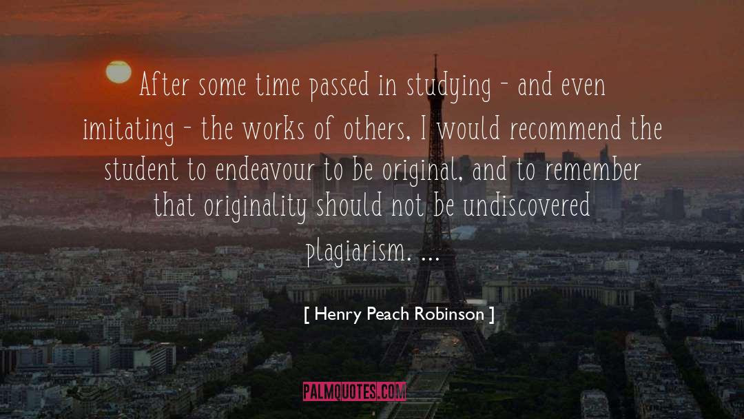 Henry Peach Robinson Quotes: After some time passed in