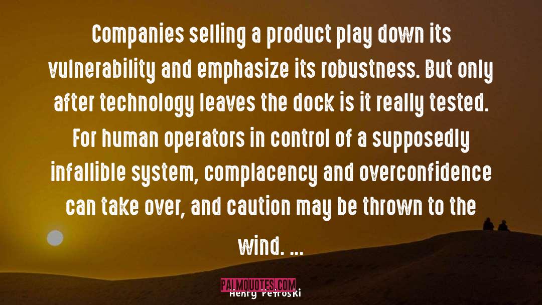 Henry Petroski Quotes: Companies selling a product play