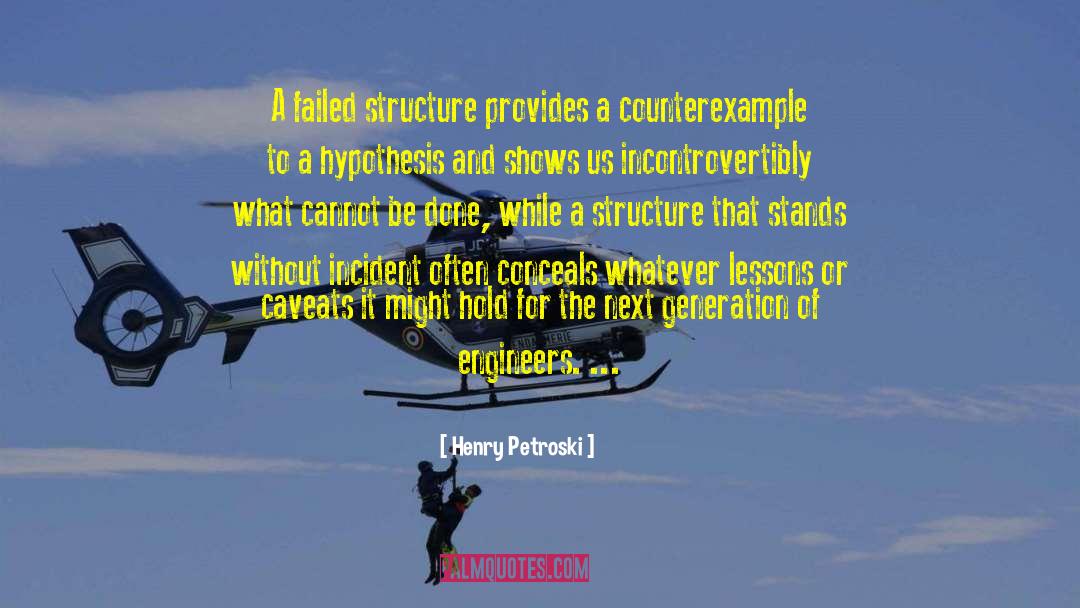 Henry Petroski Quotes: A failed structure provides a