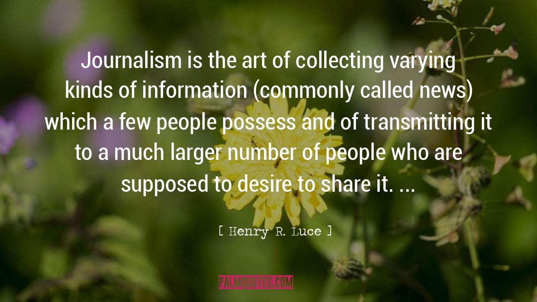Henry R. Luce Quotes: Journalism is the art of