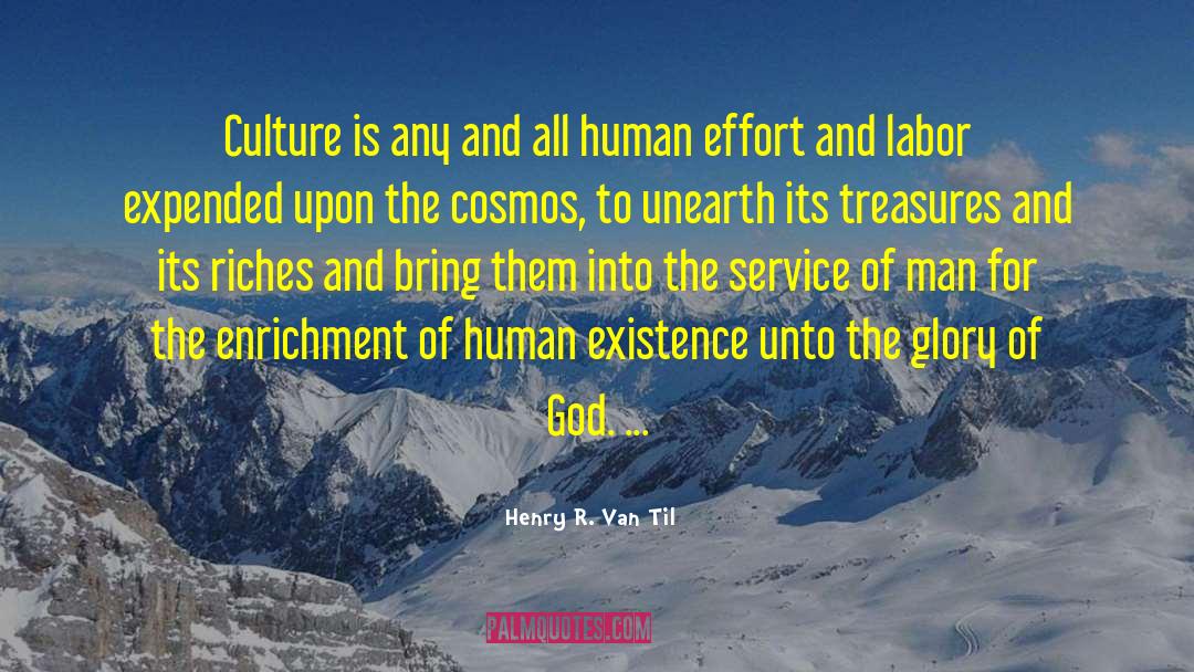 Henry R. Van Til Quotes: Culture is any and all