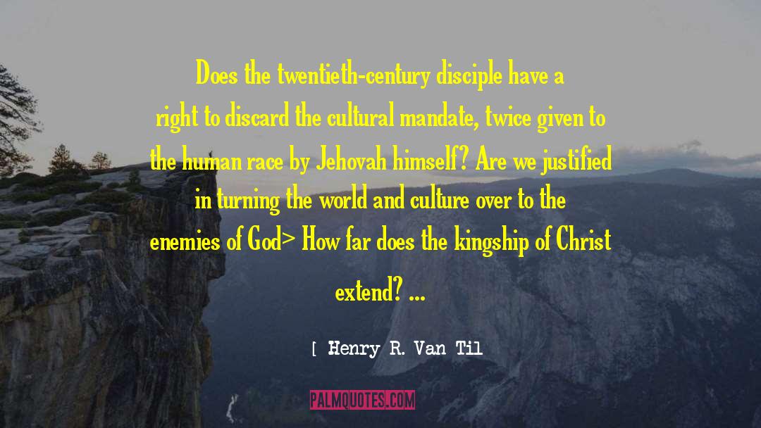 Henry R. Van Til Quotes: Does the twentieth-century disciple have
