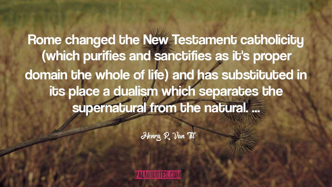 Henry R. Van Til Quotes: Rome changed the New Testament