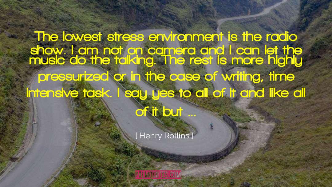 Henry Rollins Quotes: The lowest stress environment is